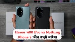 Honor 400 Pro जल्द होगा लॉन्च ₹64,990 में – क्या Nothing Phone 3 को दे पाएगा टक्कर? – Honor 400 Pro vs Nothing Phone 3